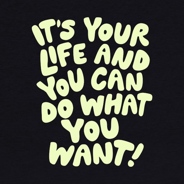 It's Your Life and You Can Do What You Want by The Motivated Type in Blue and Yellow by MotivatedType